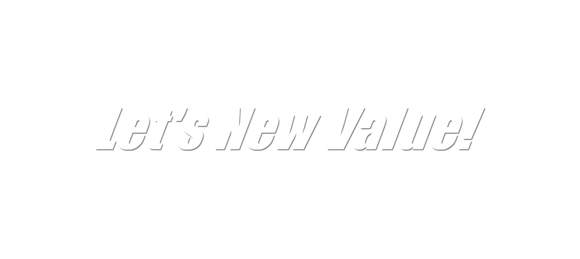 Let's New Value! 新たなる価値創造のための情報化戦略・技術戦略・人財戦略を実現します。